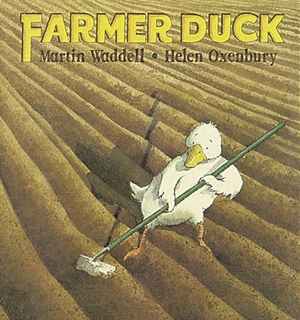 Waddell, Martin. Farmer Duck. Candlewick Press (MA), 1996.