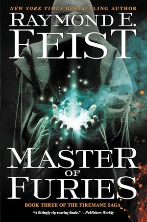 Feist, Raymond E. Master of Furies - Book Three of the Firemane Saga. HarperCollins, 2023.