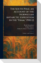The South Pole; an Account of the Norwegian Antarctic Expedition in the "Fram," 1910-12