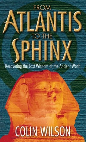 Wilson, Colin. From Atlantis To The Sphinx. Virgin Books, 2007.