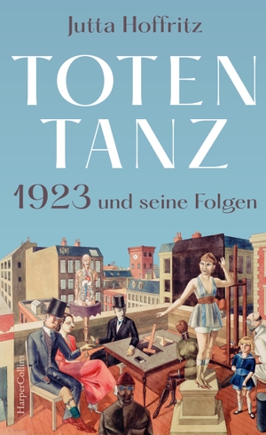 Hoffritz, Jutta. Totentanz - 1923 und seine Folgen. HarperCollins, 2022.