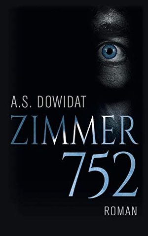 Dowidat, A. S.. Zimmer 752. Books on Demand, 2022.