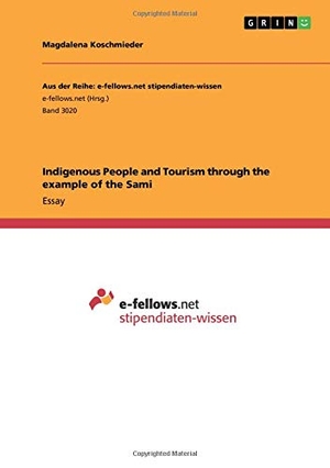 Koschmieder, Magdalena. Indigenous People and Tourism through the example of the Sami. GRIN Verlag, 2019.