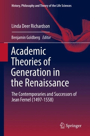 Deer Richardson, Linda. Academic Theories of Generation in the Renaissance - The Contemporaries and Successors of Jean Fernel (1497-1558). Springer International Publishing, 2018.