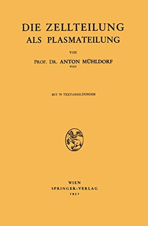 Mühldorf, Anton. Die Zellteilung als Plasmateilung. Springer Vienna, 1951.