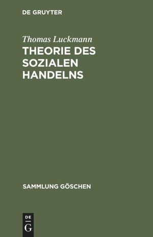 Luckmann, Thomas. Theorie des sozialen Handelns. De Gruyter, 1992.