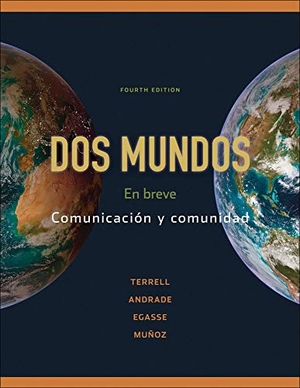 Terrell, Tracy D / Andrade, Magdalena et al. Dos Mundos: En Breve - Comunicacion y Comunidad. McGraw Hill LLC, 2009.
