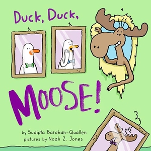Bardhan-Quallen, Sudipta. Duck, Duck, Moose!. John Murray Business, 2020.