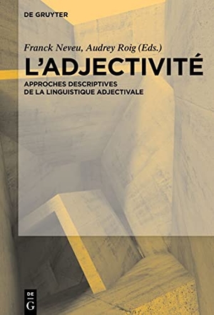 Roig, Audrey / Franck Neveu (Hrsg.). L¿Adjectivité - Approches descriptives de la linguistique adjectivale. De Gruyter, 2022.