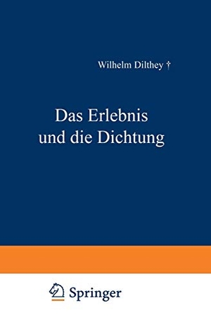 Dilthey, Wilhelm. Das Erlebnis und die Dichtung - Lessing · Goethe, Novalis · Hölderlin. Vieweg+Teubner Verlag, 1922.