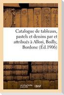 Catalogue de tableaux anciens, pastels et dessins par et attribués à Allori, Boilly, Bordone