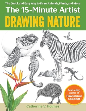 Holmes, Catherine V. Drawing Nature - The Quick and Easy Way to Draw Animals, Plants, and More. Mixed Media Resources LLC, 2024.
