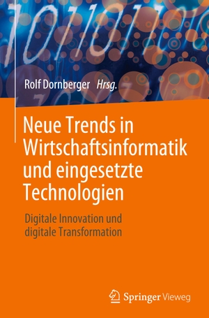 Dornberger, Rolf (Hrsg.). Neue Trends in Wirtschaftsinformatik und eingesetzte Technologien - Digitale Innovation und digitale Transformation. Springer International Publishing, 2023.