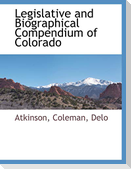 Legislative and Biographical Compendium of Colorado