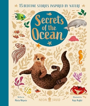 Klepeis, Alicia / Neon Squid. Secrets of the Ocean - 15 Bedtime Stories Inspired by Nature. St. Martin's Publishing Group, 2024.