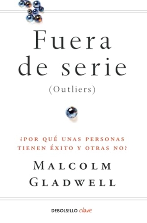 Gladwell, Malcolm. Fuera de serie : por qué unas personas tienen éxito y otras no. Punto de Lectura, 2018.