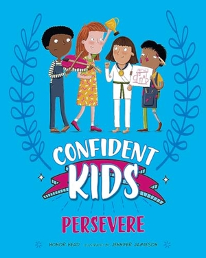 Head, Honor. Confident Kids!: Persevere. Hachette Children's Group, 2025.