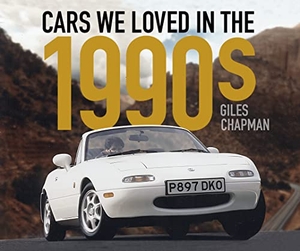 Chapman, Giles. Cars We Loved in the 1990s. The History Press Ltd, 2020.