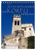 Die Altstadtgassen von Korfu Kerkyra (Tischkalender 2024 DIN A5 hoch), CALVENDO Monatskalender