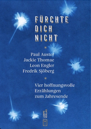 Engler, Leon / Sjöberg, Fredrik et al. Fürchte dich nicht - Hoffnungsvolle Erzählungen zum Jahresende. Lampe Verlag, 2026.
