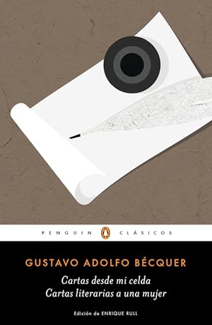 Becquer, Gustavo Adolfo. Cartas Desde Mi Celda - Cartas Literarias a Una Mujer / Letters from My Cell -Literary Letters to a Woman. Prh Grupo Editorial, 2021.