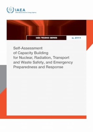 International Atomic Energy Agency. Self-Assessment of Capacity Building for Nuclear, Radiation, Transport and Waste Safety, and Emergency Preparedness and Response. IAEA, 2026.