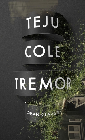 Cole, Teju. Tremor - Roman | 'Ein meisterhafter Roman von einem der größten Schriftsteller Amerikas.' Telegraph. Claassen-Verlag, 2024.