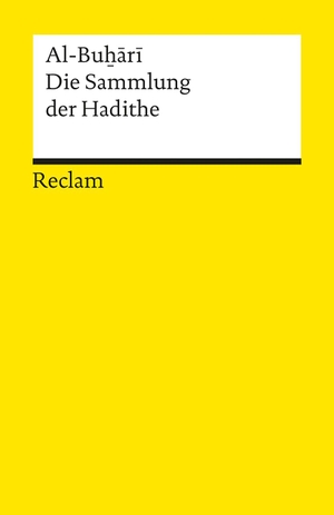 Al-Buhari. Die Sammlung der Hadithe. Reclam Philipp Jun., 2024.