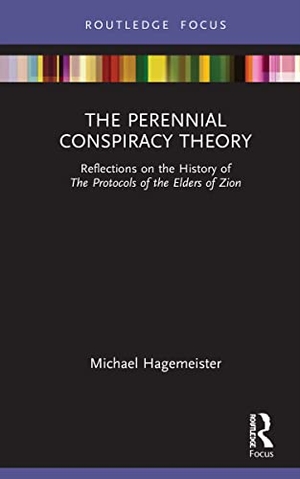 Hagemeister, Michael. The Perennial Conspiracy Theory - Reflections on the History of The Protocols of the Elders of Zion. Taylor & Francis Ltd (Sales), 2021.