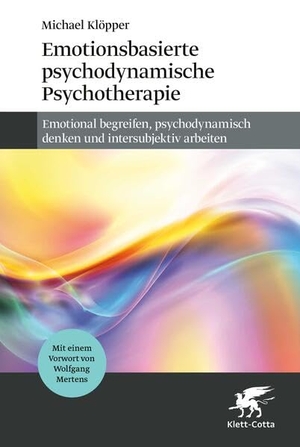 Klöpper, Michael. Emotionsbasierte psychodynamische Psychotherapie - Emotional begreifen, psychodynamisch denken und intersubjektiv arbeiten. Klett-Cotta Verlag, 2026.