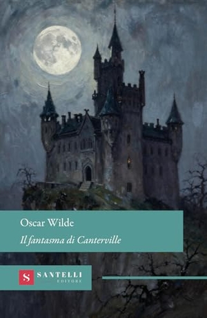 Wilde, Oscar. Il fantasma di Canterville. Santelli Editore, 2026.
