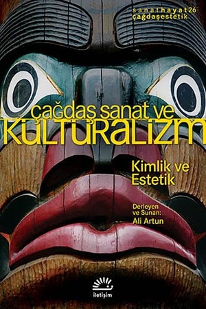 Artun, Ali. Cagdas Sanat ve Kültüralizm. Iletisim Yayinlari, 2018.