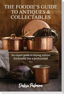 The Foodie's Guide to Antiques & Collectables, Vol 1 - An expert guide to buying antique kitchenalia like a professional