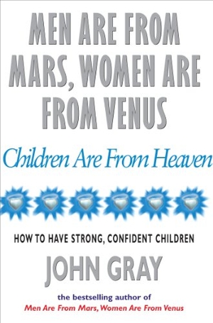 Gray, John. Men Are From Mars, Women Are From Venus And Children Are From Heaven. Ebury Publishing, 1999.