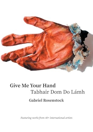 Rosenstock, Gabriel. Give Me Your Hand - Tabhair Dom Do Lámh. Cross-Cultural Communications, 2025.
