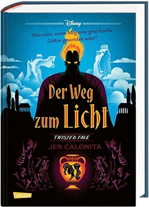 Disney, Walt / Jen Calonita. Disney. Twisted Tales: Der Weg zum Licht (Hercules) - Was wäre, wenn Meg eine griechische Göttin geworden wäre? | Für alle Fans der Villains-Bücher. Carlsen Verlag GmbH, 2023.