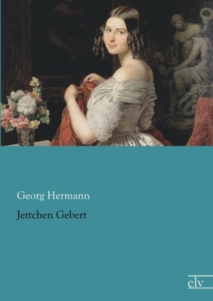 Hermann, Georg. Jettchen Gebert. Europäischer Literaturverlag, 2014.