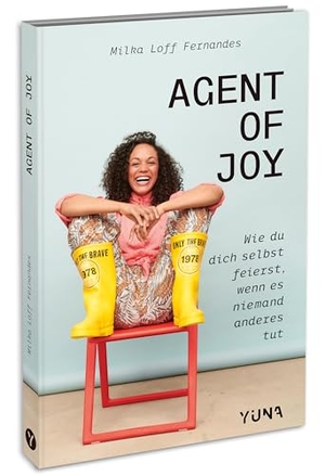 Loff Fernandes, Milka. Agent of Joy - Wie du dich selbst feierst, wenn es niemand anderes tut.. YUNA, 2025.