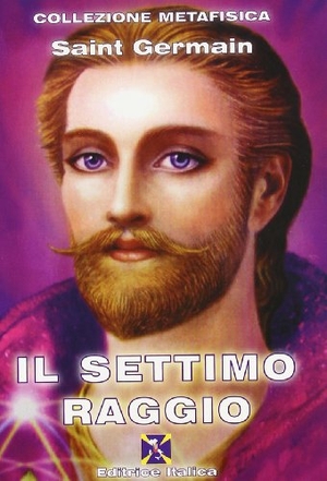 Saint-Germain,. Il settimo raggio. , 2009.