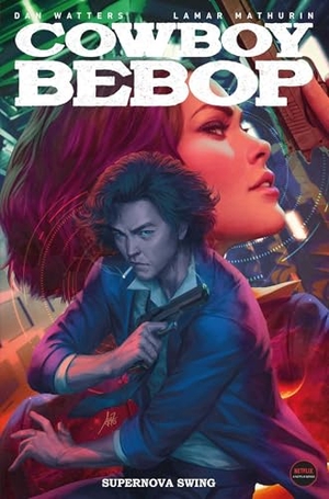 Watters, Dan / Lamar Mathurin. Cowboy Bebop: Supernova Swing. Titan Books Ltd, 2022.