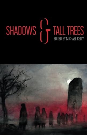 Evenson, Brian / M. Rickert. Shadows & Tall Trees 8. Undertow Publications, 2020.