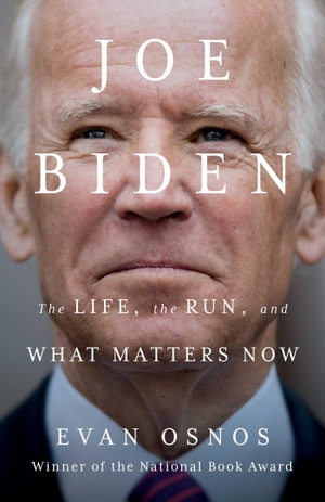 Osnos, Evan. Joe Biden - The Life, the Run, and What Matters Now. Scribner Book Company, 2020.