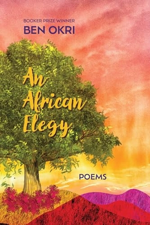 Okri, Ben. An African Elegy - Poems. Other Press (NY), 2024.