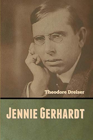 Dreiser, Theodore. Jennie Gerhardt. Bibliotech Press, 2020.