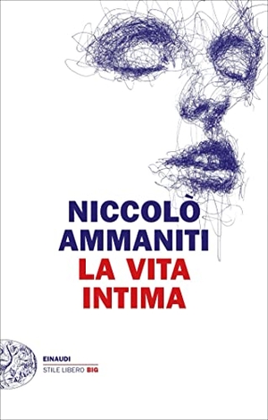 Ammaniti, Niccolò. La vita intima. Einaudi, 2023.
