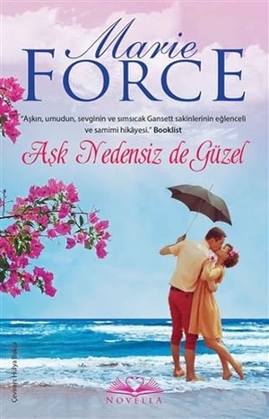 Force, Marie. Ask Nedensiz De Güzel. Novella Yayinlari, 2016.