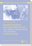 Zwischen Kreativität und Traditionsbewusstsein. Jean Sibelius¿ Kammermusik vom Frühwerk zu «Voces intimae»