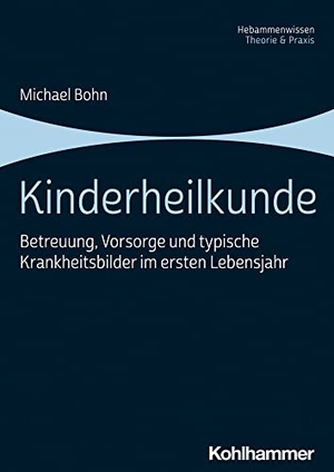 Bohn, Michael. Kinderheilkunde - Betreuung, Vorsorge und typische Krankheitsbilder im ersten Lebensjahr. Kohlhammer W., 2023.