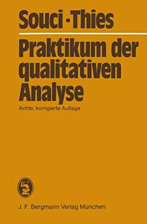 Thies, Heinrich / S. W. Souci. Praktikum der qualitativen Analyse. J.F. Bergmann-Verlag, 1979.