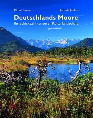 Jeschke, Lebrecht / Michael Succow. Deutschlands Moore - Ihr Schicksal in unserer Kulturlandschaft. Natur & Text, 2023.